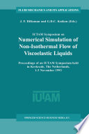 IUTAM Symposium on Numerical Simulation of Non-Isothermal Flow of Viscoelastic Liquids [E-Book] : Proceedings of an IUTAM Symposium held in Kerkrade, The Netherlands, 1–3 November 1993 /