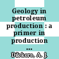 Geology in petroleum production : a primer in production geology /