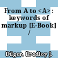 From A to <A> : keywords of markup [E-Book] /