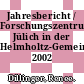 Jahresbericht / Forschungszentrum Jülich in der Helmholtz-Gemeinschaft. 2002 /