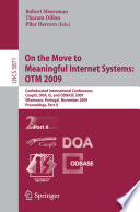 On the Move to Meaningful Internet Systems: OTM 2009 [E-Book] : Confederated International Conferences, CoopIS, DOA, IS, and ODBASE 2009, Vilamoura, Portugal, November 1-6, 2009, Proceedings, Part II /
