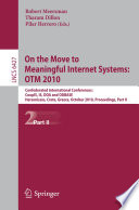 On the Move to Meaningful Internet Systems, OTM 2010 [E-Book] : Confederated International Conferences: CoopIS, IS, DOA and ODBASE, Hersonissos, Crete, Greece, October 25-29, 2010, Proceedings, Part II /