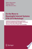 On the Move to Meaningful Internet Systems: OTM 2010 Workshops [E-Book] : Confederated International Workshops and Posters: International Workshops: AVYTAT, ADI, DATAVIEW, EI2N, ISDE, MONET, OnToContent, ORM, P2P-CDVE, SeDeS, SWWS and OTMA. Hersonissos, Crete, Greece, October 25-29, 2010. Proceedings /