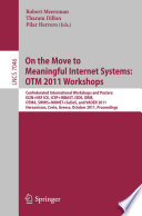 On the Move to Meaningful Internet Systems: OTM 2011 Workshops [E-Book] : Confederated International Workshops and Posters: EI2N+NSF ICE, ICSP+INBAST, ISDE, ORM, OTMA, SWWS+MONET+SeDeS, and VADER 2011, Hersonissos, Crete, Greece, October 17-21, 2011. Proceedings /