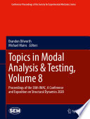 Topics in Modal Analysis & Testing, Volume 8 [E-Book] : Proceedings of the 38th IMAC, A Conference and Exposition on Structural Dynamics 2020 /
