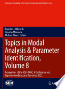 Topics in Modal Analysis & Parameter Identification, Volume 8 [E-Book] : Proceedings of the 40th IMAC, A Conference and Exposition on Structural Dynamics 2022 /