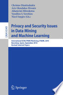 Privacy and Security Issues in Data Mining and Machine Learning [E-Book] : International ECML/PKDD Workshop, PSDML 2010, Barcelona, Spain, September 24, 2010. Revised Selected Papers /