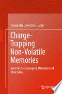 Charge-Trapping Non-Volatile Memories [E-Book] : Volume 2--Emerging Materials and Structures /