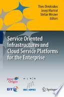 Service Oriented Infrastructures and Cloud Service Platforms for the Enterprise [E-Book] : A selection of common capabilities validated in real-life business trials by the BEinGRID consortium /