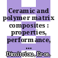 Ceramic and polymer matrix composites : properties, performance, and applications [E-Book] /