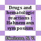 Drugs and hematologic reactions : Hahnemann symposium 29.