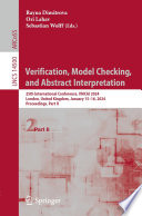Verification, Model Checking, and Abstract Interpretation [E-Book] : 25th International Conference, VMCAI 2024, London, United Kingdom, January 15-16, 2024, Proceedings, Part II /