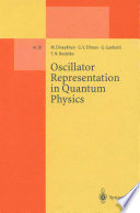Oscillator representation in quantum physics /