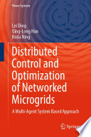 Distributed Control and Optimization of Networked Microgrids [E-Book] : A Multi-Agent System Based Approach /