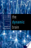 The dynamic brain : an exploration of neuronal variability and its functional significance [E-Book] /