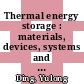 Thermal energy storage : materials, devices, systems and applications [E-Book] /