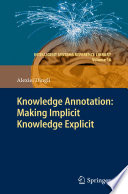 Knowledge Annotation: Making Implicit Knowledge Explicit [E-Book] /