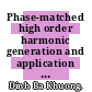 Phase-matched high order harmonic generation and application / [E-Book]