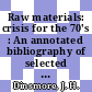 Raw materials: crisis for the 70's : An annotated bibliography of selected US Government publicatins concerning the national and international raw materials situation.