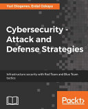 Cybersecurity, attack and defense strategies : infrastructure security with Red Team and Blue Team tactics [E-Book] /