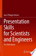 Presentation Skills for Scientists and Engineers [E-Book] : The Slide Master /