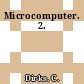 Microcomputer. 2.