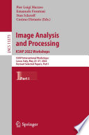 Image Analysis and Processing. ICIAP 2022 Workshops [E-Book] : ICIAP International Workshops, Lecce, Italy, May 23-27, 2022, Revised Selected Papers, Part I /