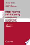 Image Analysis and Processing. ICIAP 2022 Workshops [E-Book] : ICIAP International Workshops, Lecce, Italy, May 23-27, 2022, Revised Selected Papers, Part II /