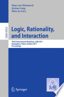 Logic, Rationality, and Interaction [E-Book] : Third International Workshop, LORI 2011, Guangzhou, China, October 10-13, 2011. Proceedings /