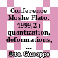 Conference Moshe Flato. 1999,2 : quantization, deformations, and symmetries /