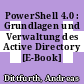 PowerShell 4.0 : Grundlagen und Verwaltung des Active Directory [E-Book] /