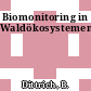 Biomonitoring in Waldökosystemen.