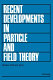Recent developments in particle and field theory : Topical seminar : Particles and fields: symposium : Tübingen, 20.06.77-01.07.77.