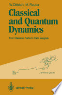 Classical and Quantum Dynamics [E-Book] : from Classical Paths to Path Integrals /
