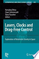 Lasers, Clocks and Drag-Free Control [E-Book] : Exploration of Relativistic Gravity in Space /