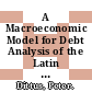 A Macroeconomic Model for Debt Analysis of the Latin America Region and Debt Accounting Models for the Highly Indebted Countries [E-Book] /