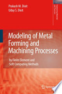 Modeling of Metal Forming and Machining Processes [E-Book] : by Finite Element and Soft Computing Methods /