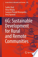 6G: Sustainable Development for Rural and Remote Communities [E-Book] /