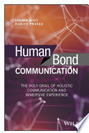 Human bond communication : the holy grail of holistic communication and immersive experience [E-Book] /