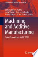 Machining and Additive Manufacturing [E-Book] : Select Proceedings of CPIE 2023 /