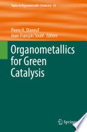 Organometallics for Green Catalysis [E-Book] /