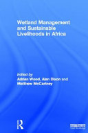 Wetland management and sustainable livelihoods in Africa [E-Book] /