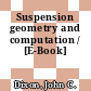 Suspension geometry and computation / [E-Book]
