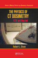 The physics of CT dosimetry : CTDI and beyond [E-Book] /