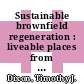 Sustainable brownfield regeneration : liveable places from problem spaces [E-Book] /
