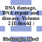 DNA damage, DNA repair and disease. Volume 2 [E-Book] /