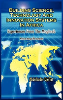 Building science, technology and innovation systems in Africa : experiences from the Maghreb [E-Book] /