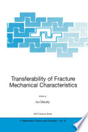 Transferability of Fracture Mechanical Characteristics [E-Book] /