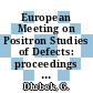 European Meeting on Positron Studies of Defects: proceedings vol. 0001,2 : PSD. 1987 : Wernigerode, 23.03.87-27.03.87.
