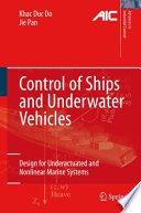 Control of Ships and Underwater Vehicles [E-Book] : Design for Underactuated and Nonlinear Marine Systems /